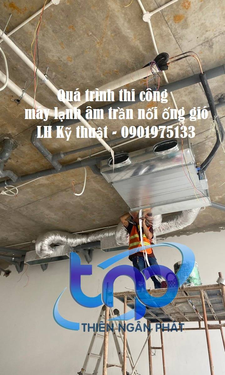 Các bước tiến hành thi công máy lạnh âm trần nối ống gió