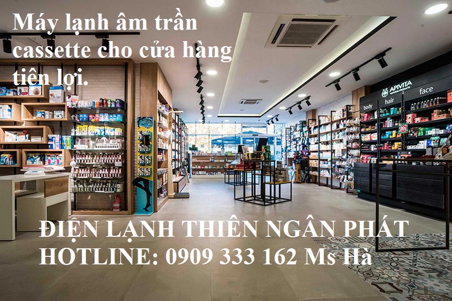 Máy lạnh âm trần phù hợp dùng cho cửa hàng tiện lợi với khả năng làm mát nhanh
