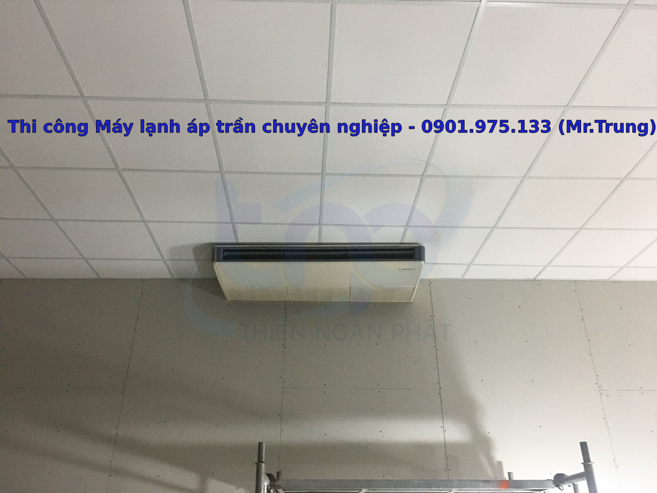 Cần lắp máy lạnh áp trần gọi ngay Điện lạnh Thiên Ngân Phát