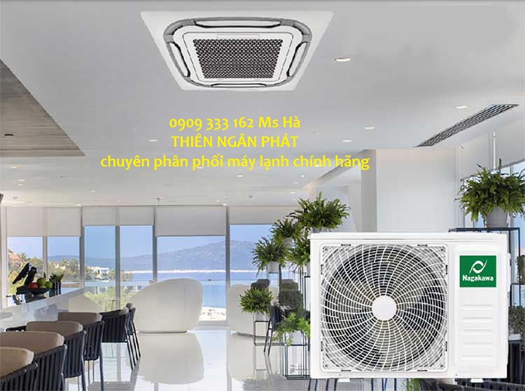 Lựa chọn sử dụng máy lạnh âm trần Nagakawa với giá tầm trung